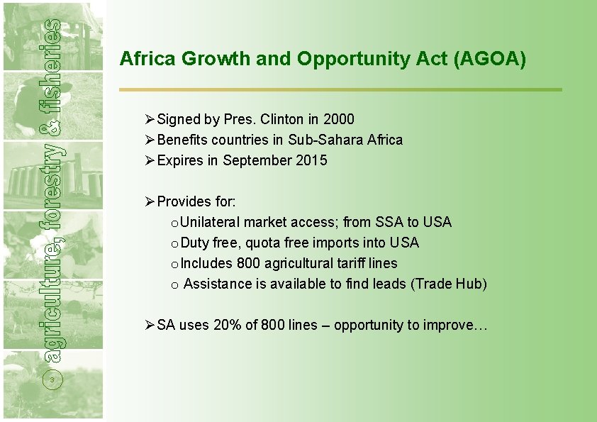 Africa Growth and Opportunity Act (AGOA) ØSigned by Pres. Clinton in 2000 ØBenefits countries