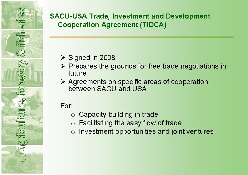SACU-USA Trade, Investment and Development Cooperation Agreement (TIDCA) Ø Signed in 2008 Ø Prepares