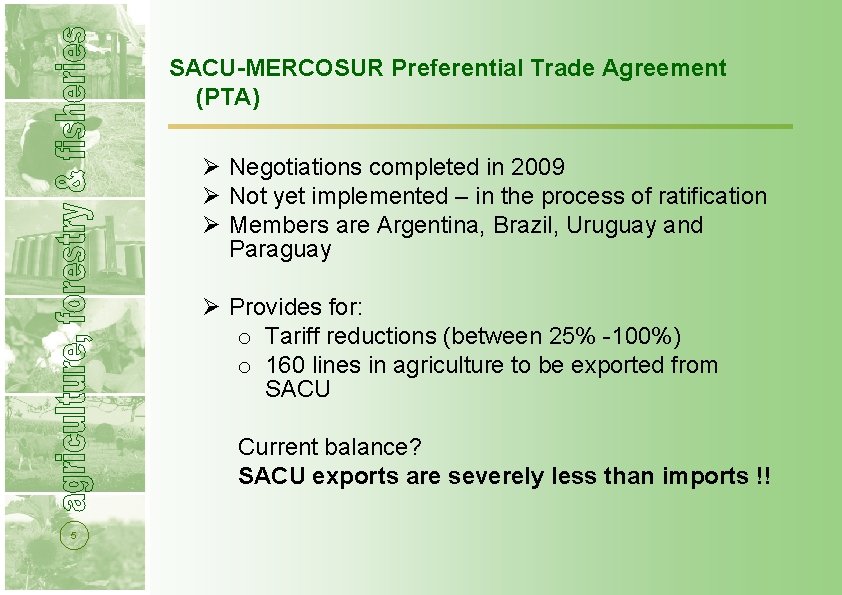 SACU-MERCOSUR Preferential Trade Agreement (PTA) Ø Negotiations completed in 2009 Ø Not yet implemented