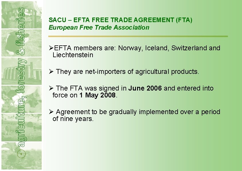 SACU – EFTA FREE TRADE AGREEMENT (FTA) European Free Trade Association ØEFTA members are: