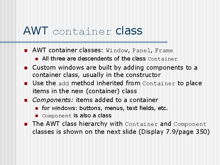 AWT container class n AWT container classes: Window, Panel, Frame n n Custom windows