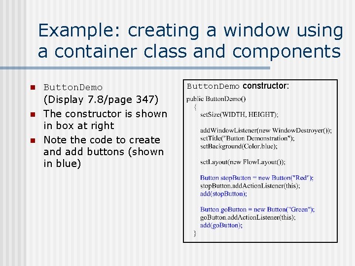 Example: creating a window using a container class and components n n n Button.