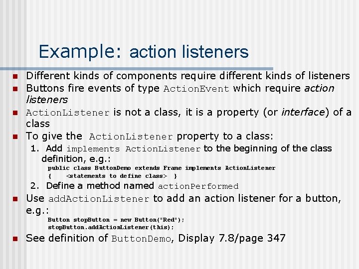 Example: action listeners n n Different kinds of components require different kinds of listeners