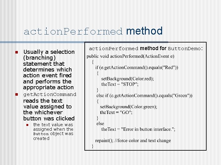 action. Performed method n n Usually a selection (branching) statement that determines which action