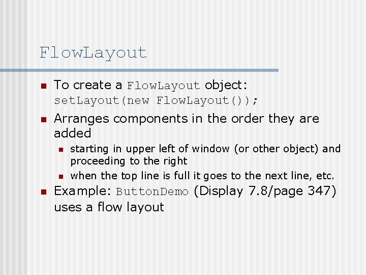 Flow. Layout n To create a Flow. Layout object: set. Layout(new Flow. Layout()); n