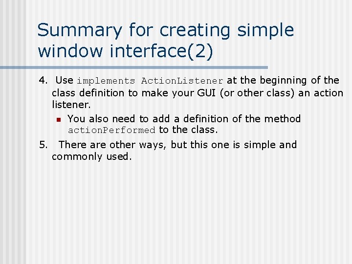 Summary for creating simple window interface(2) 4. Use implements Action. Listener at the beginning