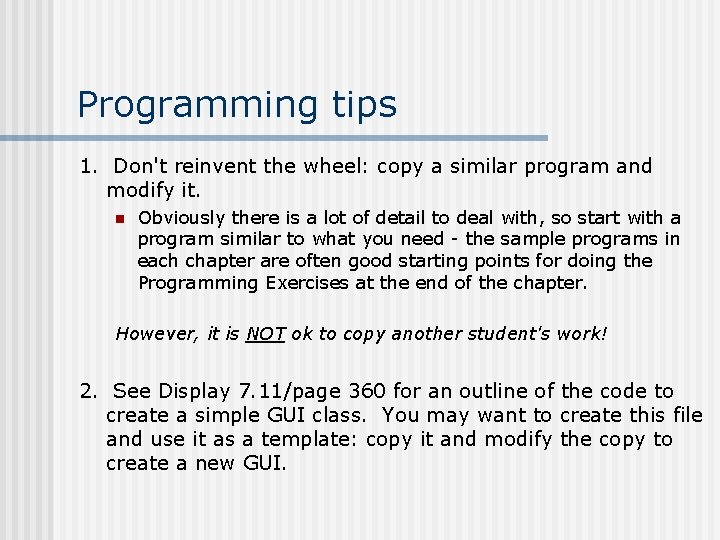 Programming tips 1. Don't reinvent the wheel: copy a similar program and modify it.