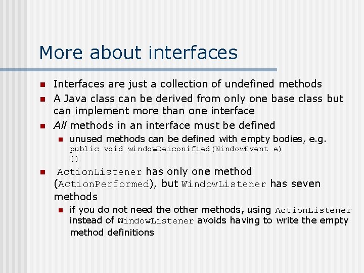 More about interfaces n n n Interfaces are just a collection of undefined methods
