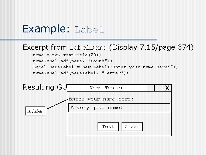 Example: Label Excerpt from Label. Demo (Display 7. 15/page 374) name = new Text.