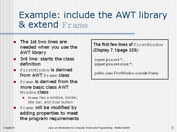 Example: include the AWT library & extend Frame n n The 1 st two
