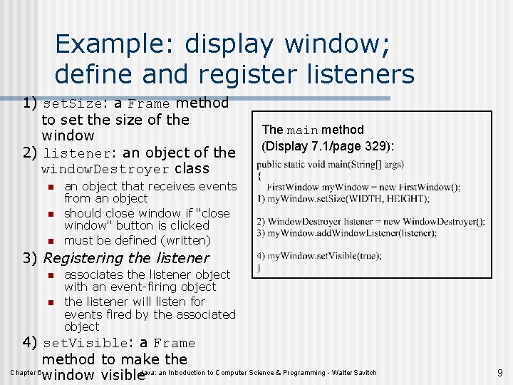 Example: display window; define and register listeners 1) set. Size: a Frame method to
