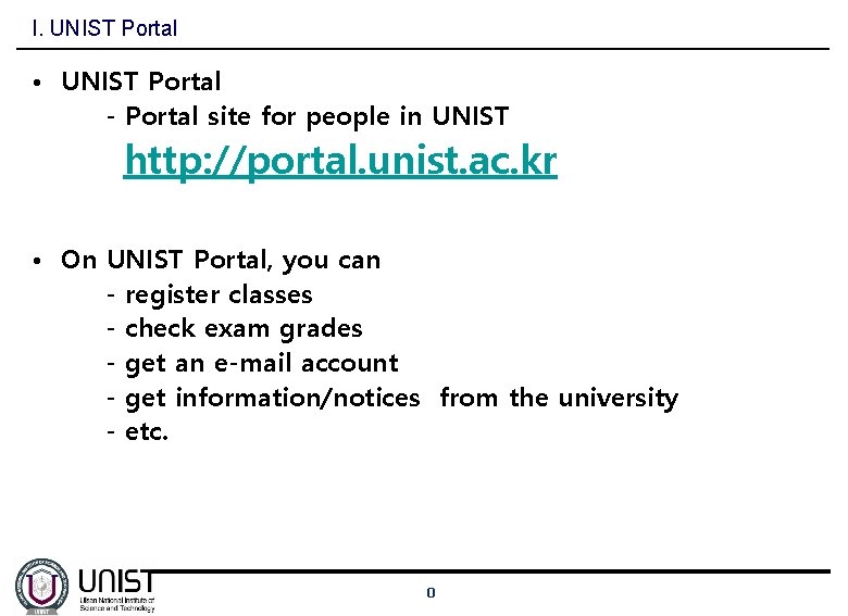 I. UNIST Portal • UNIST Portal - Portal site for people in UNIST http: