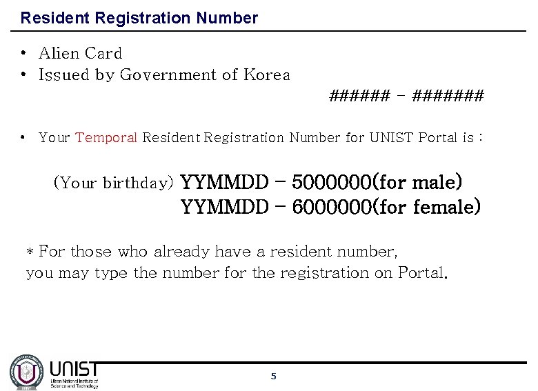 Resident Registration Number • Alien Card • Issued by Government of Korea ###### -