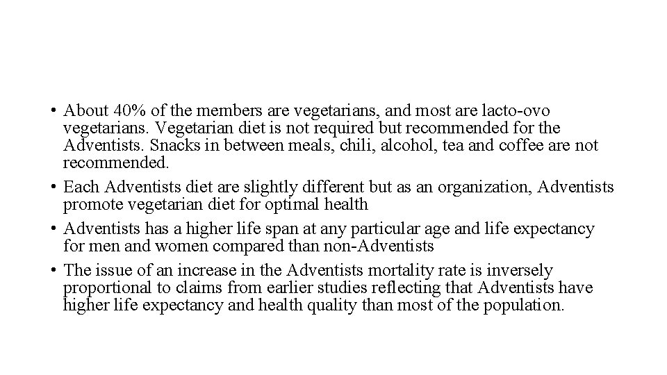  • About 40% of the members are vegetarians, and most are lacto-ovo vegetarians.