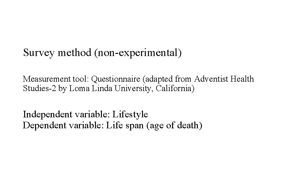 Survey method (non-experimental) Measurement tool: Questionnaire (adapted from Adventist Health Studies-2 by Loma Linda