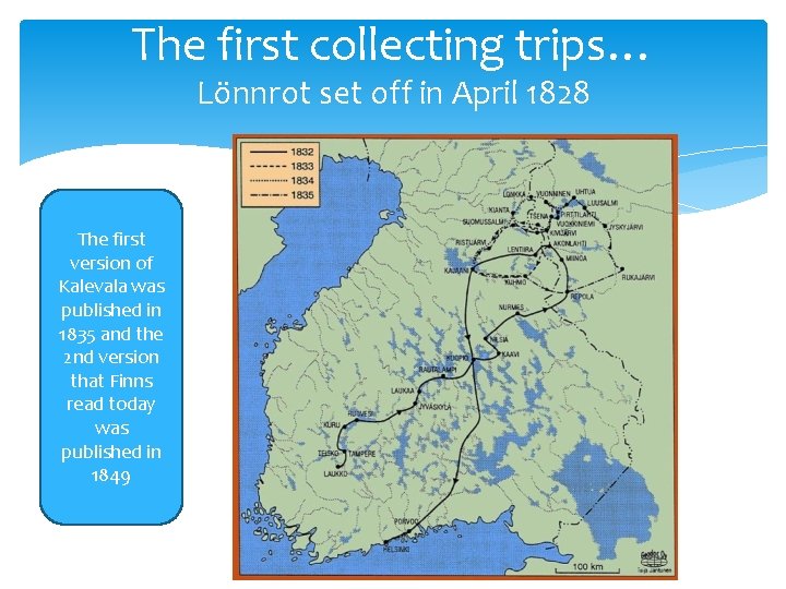 The first collecting trips… Lönnrot set off in April 1828 The first version of