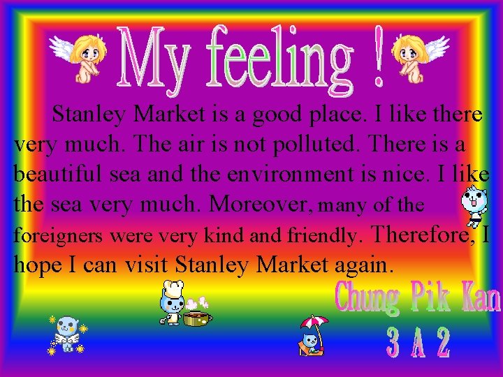 Stanley Market is a good place. I like there very much. The air is
