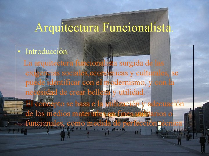 Arquitectura Funcionalista. • Introducción. La arquitectura funcionalista surgida de las exigencias sociales, económicas y