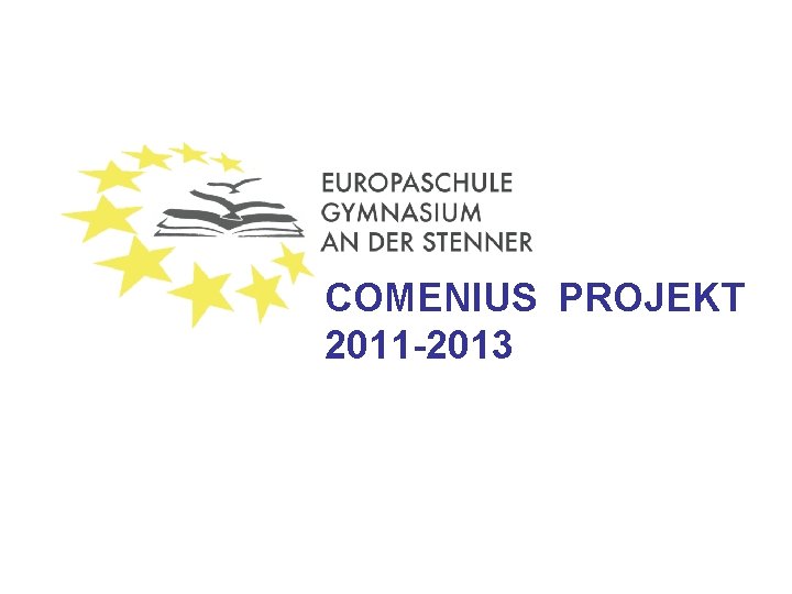 COMENIUS PROJEKT 2011 -2013 