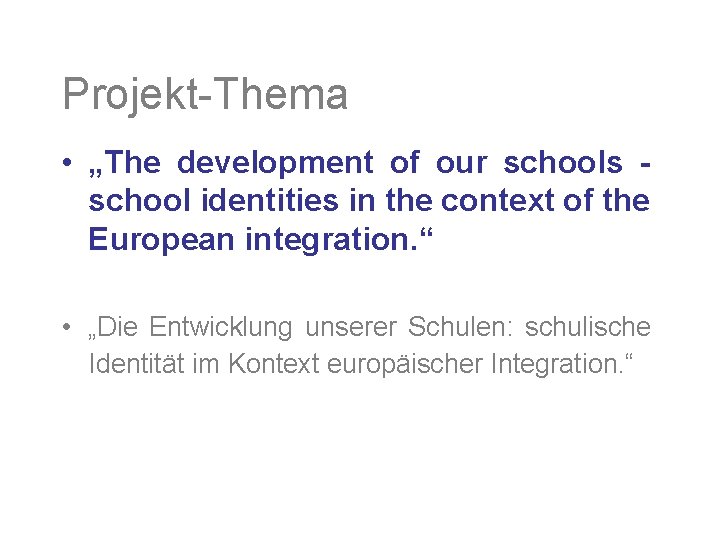 Projekt-Thema • „The development of our schools school identities in the context of the