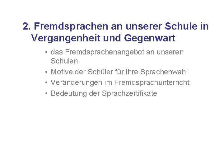 2. Fremdsprachen an unserer Schule in Vergangenheit und Gegenwart • das Fremdsprachenangebot an unseren