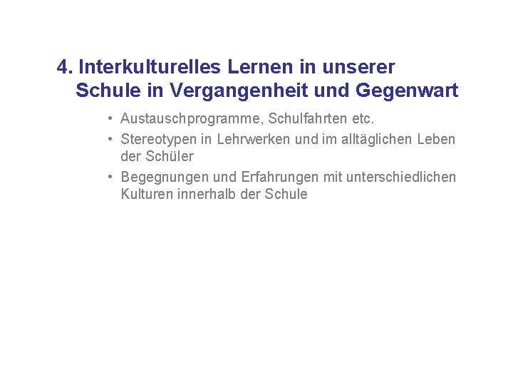 4. Interkulturelles Lernen in unserer Schule in Vergangenheit und Gegenwart • Austauschprogramme, Schulfahrten etc.