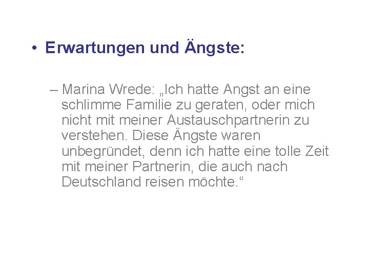 • Erwartungen und Ängste: – Marina Wrede: „Ich hatte Angst an eine schlimme • Erwartungen und Ängste: – Marina Wrede: „Ich hatte Angst an eine schlimme