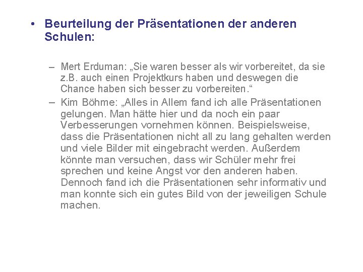• Beurteilung der Präsentationen der anderen Schulen: – Mert Erduman: „Sie waren besser • Beurteilung der Präsentationen der anderen Schulen: – Mert Erduman: „Sie waren besser