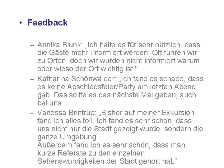 • Feedback – Annika Blunk: „Ich halte es für sehr nützlich, dass die • Feedback – Annika Blunk: „Ich halte es für sehr nützlich, dass die