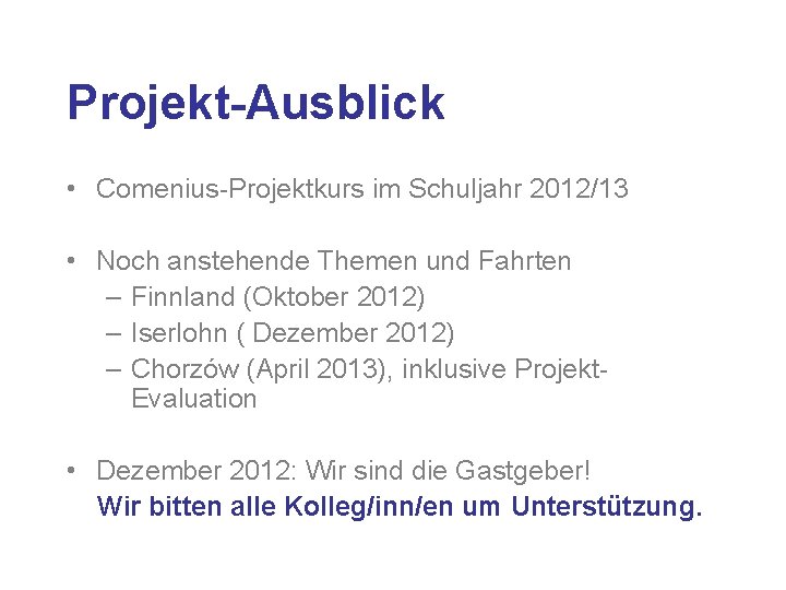 Projekt-Ausblick • Comenius-Projektkurs im Schuljahr 2012/13 • Noch anstehende Themen und Fahrten – Finnland