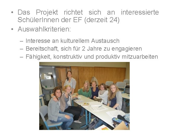  • Das Projekt richtet sich an interessierte Schüler. Innen der EF (derzeit 24)