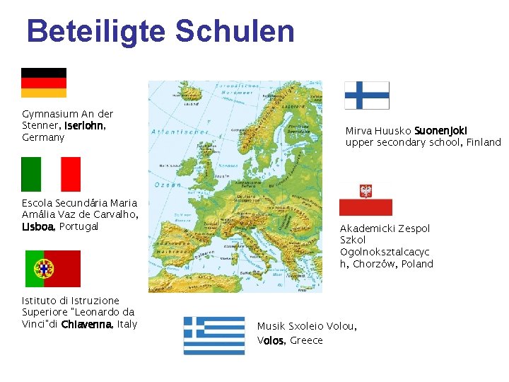 Beteiligte Schulen Gymnasium An der Stenner, Iserlohn, Germany Escola Secundária Maria Amália Vaz de