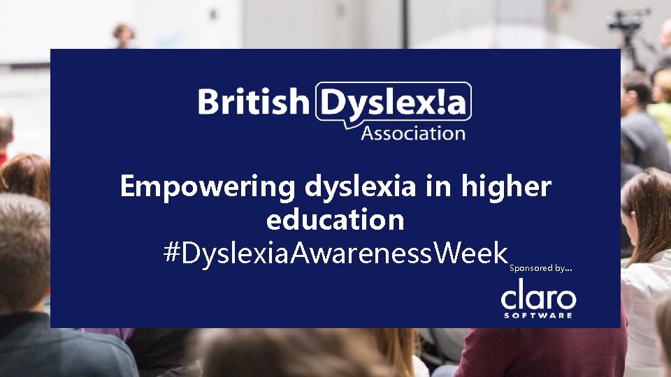 Empowering dyslexia in higher education #Dyslexia. Awareness. Week Sponsored by… 