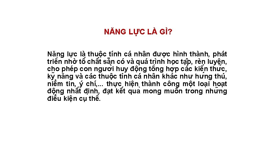 NĂNG LỰC LÀ GÌ? Năng lư c là thuộc tính cá nhân đươ c