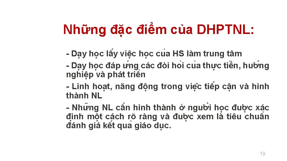 Những đặc điểm của DHPTNL: - Da y ho c lâ y việc ho