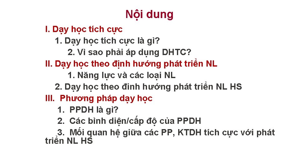 Nội dung I. Dạy học tích cực 1. Dạy học tích cực là gì?