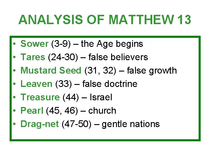 ANALYSIS OF MATTHEW 13 • • Sower (3 -9) – the Age begins Tares
