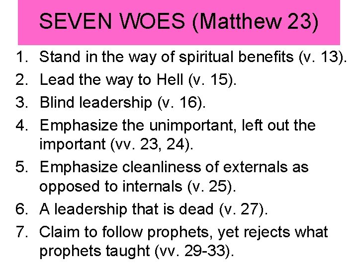 SEVEN WOES (Matthew 23) 1. 2. 3. 4. Stand in the way of spiritual