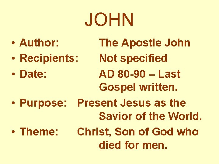 JOHN • Author: • Recipients: • Date: The Apostle John Not specified AD 80