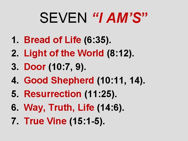 SEVEN “I AM’S” 1. 2. 3. 4. 5. 6. 7. Bread of Life (6:
