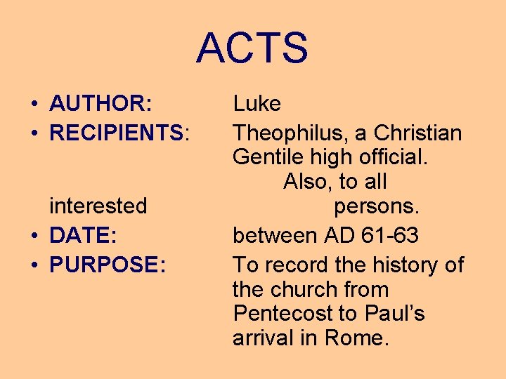 ACTS • AUTHOR: • RECIPIENTS: interested • DATE: • PURPOSE: Luke Theophilus, a Christian