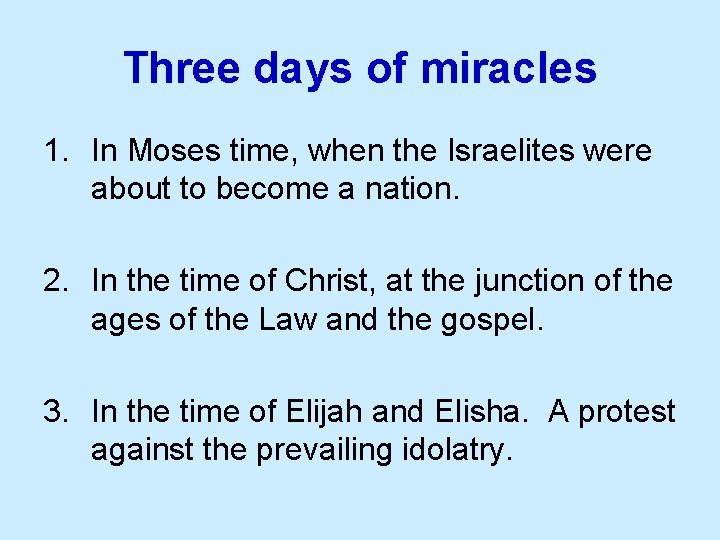 Three days of miracles 1. In Moses time, when the Israelites were about to