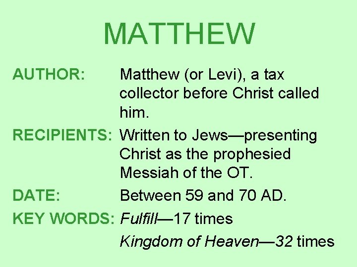 MATTHEW AUTHOR: Matthew (or Levi), a tax collector before Christ called him. RECIPIENTS: Written