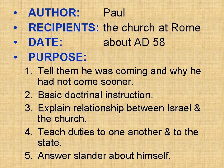  • • AUTHOR: Paul RECIPIENTS: the church at Rome DATE: about AD 58