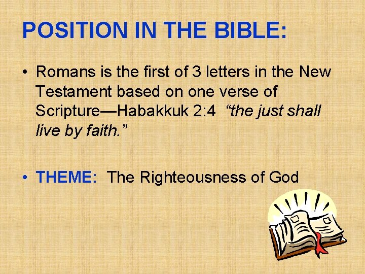 POSITION IN THE BIBLE: • Romans is the first of 3 letters in the