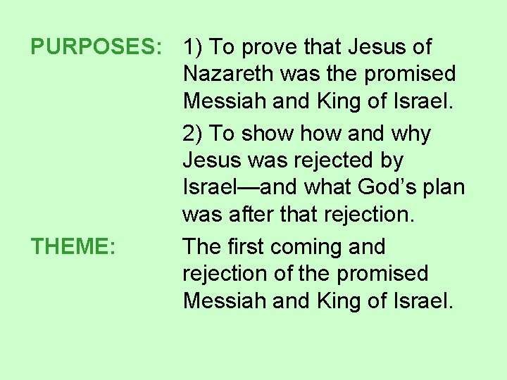 PURPOSES: 1) To prove that Jesus of Nazareth was the promised Messiah and King