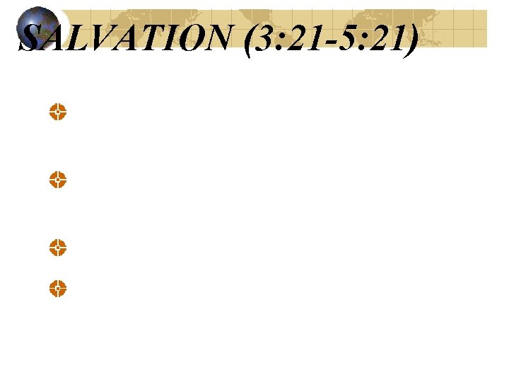 SALVATION (3: 21 -5: 21) God’s plan of salvation: Faith (3: 21 -31). An