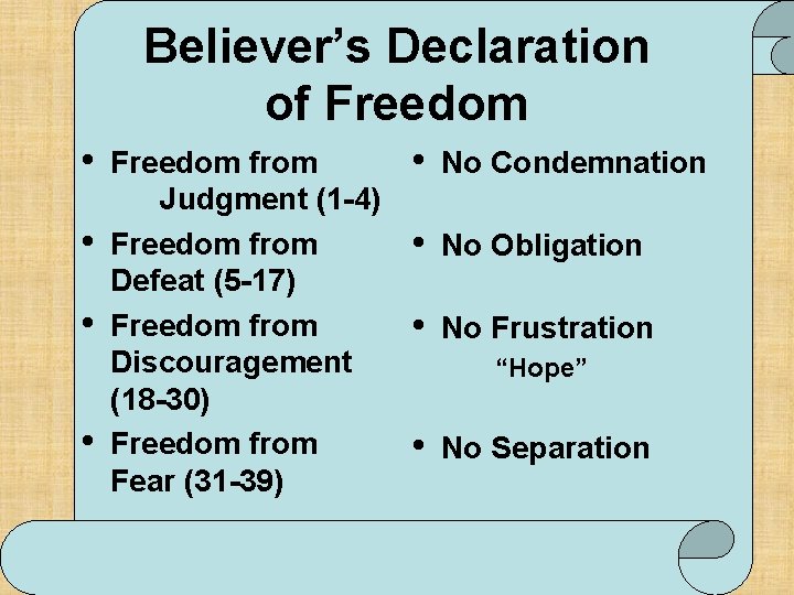 Believer’s Declaration of Freedom • • Freedom from Judgment (1 -4) Freedom from Defeat