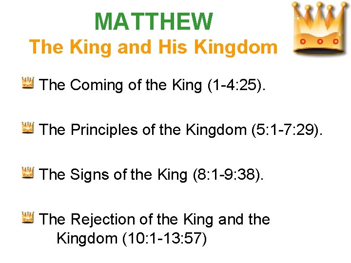 MATTHEW The King and His Kingdom The Coming of the King (1 -4: 25).