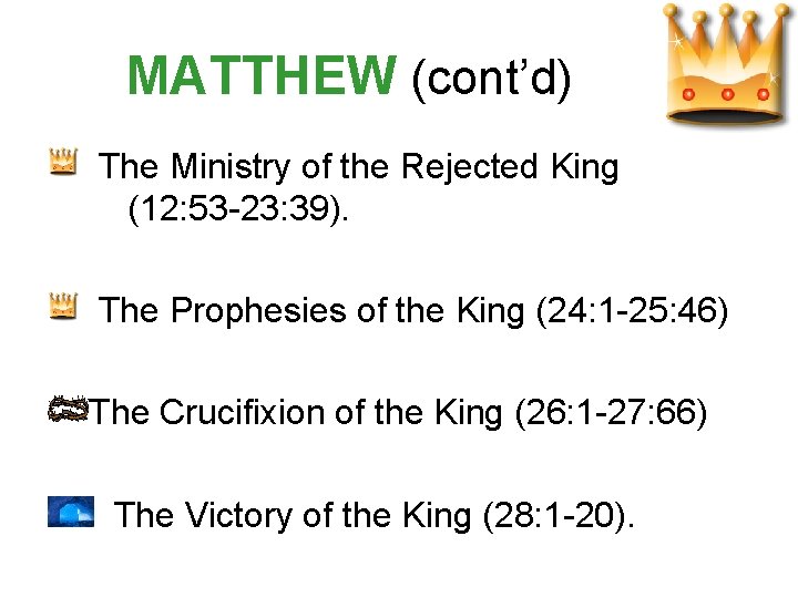 MATTHEW (cont’d) The Ministry of the Rejected King (12: 53 -23: 39). The Prophesies